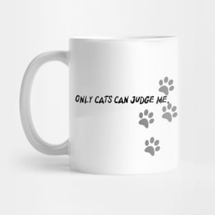 Only cats can judge me Mug